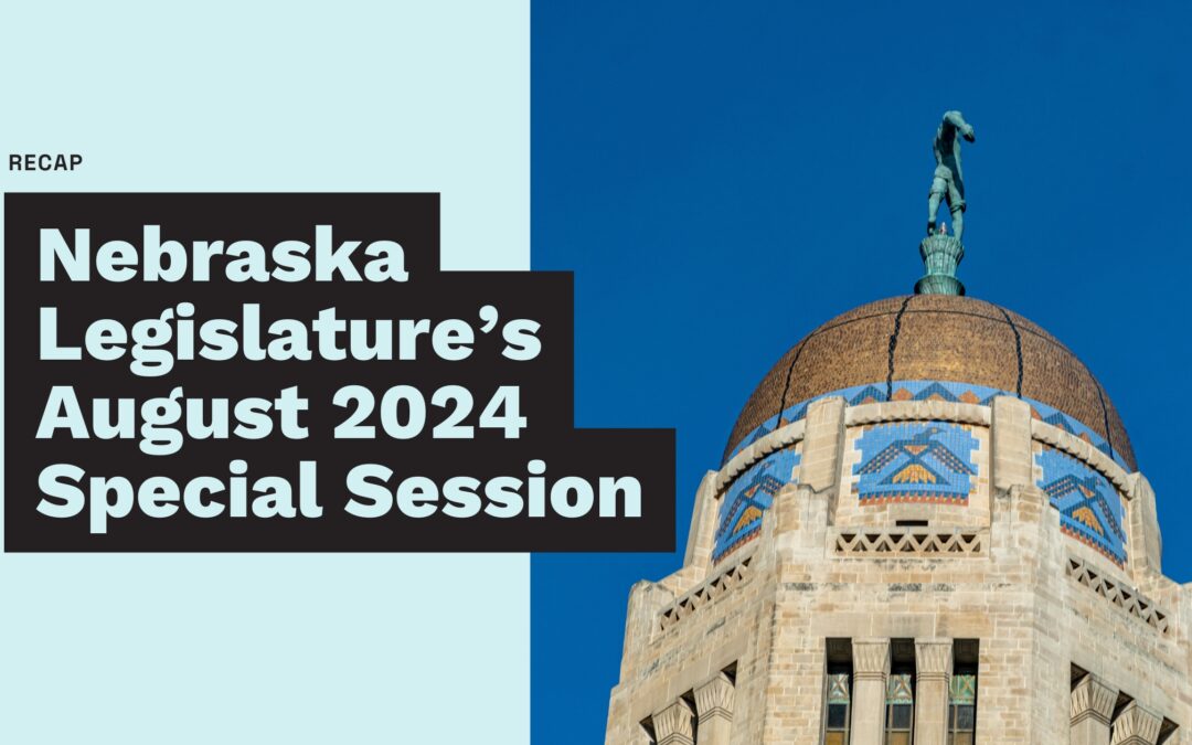 Recap: Nebraska Legislature’s August 2024 Special Session